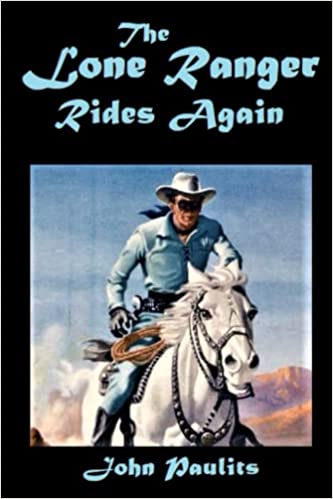 The Lone Ranger Rides Again Novels by John Paulits